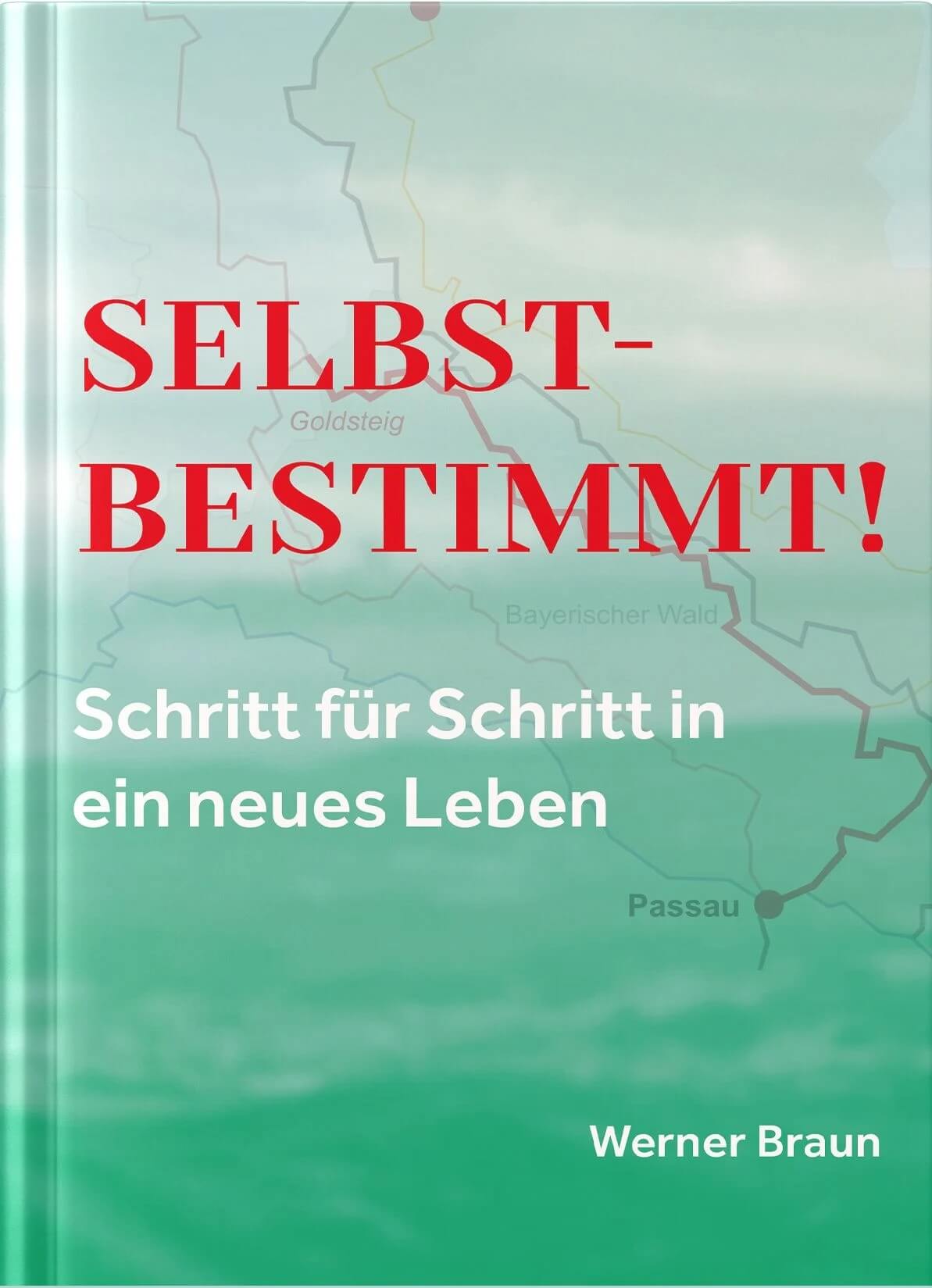 Selbstbestimmt – Schritt für Schritt in ein neues Leben von Werner Braun (Buchcover)